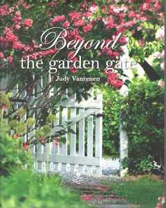 Gardening: Beyond The Garden Gate by Judy Vanrenen