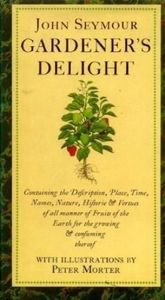 Gardening: Gardener's Delight by John Seymour