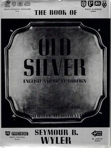 Hobby Crafts: The Book Of Old Silver, English, American, Foreign: With All Available Hallmarks, Including Sheffield Plate Marks by Seymour B. Wyler