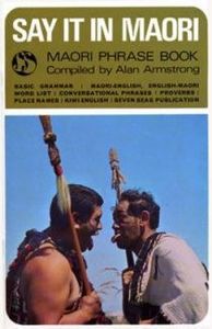 Maori: Say It in Maori: Maori Phrase Book by Alan Armstrong