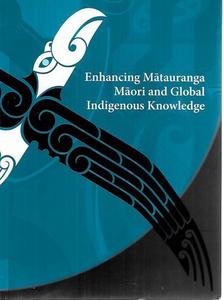 Enhancing Mātauranga Māori and Global Indigenous Knowledge by Taiarahia Black