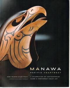 Maori: Manawa: Pacific Heartbeat : A Celebration Of Contemporary Maori & Northwest Coast Art by Nigel Reading and Gary Wyatt