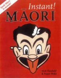 Maori: Instant! Maori by Nick Theobald and Paaora Walker