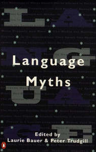Language Myths by Laurie Bauer and Peter Trudgill