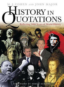 Reference: History In Quotations by M. J. Cohen and John Major