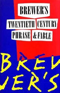 Brewer's Dictionary Of Twentieth Century Phrase And Fable by Ebenezer Cobham Brewer