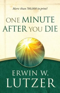 Religion: One Minute After You Die by Erwin W. Lutzer