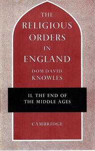 The Religious Orders In England - Vol II: The End Of The Middle Ages by David Knowles