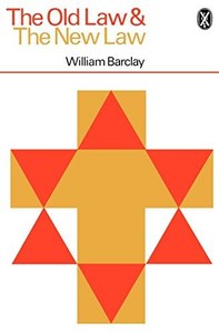 Religion: The Old Law & The New Law by William Barclay