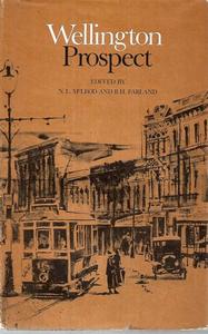 Wellington Prospect: Survey of a City 1840-1970 by B. H. Farland and N. L. McLeod