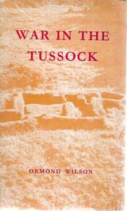 War in the Tussock : Te Kooti And the Battle At Te Porere by Ormond Wilson