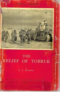 Nz War: The Relief Of Tobruk (Official History of New Zealand in the Second World War 1939-45) by W. E. Murphy