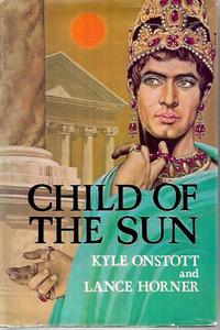 Rare Collectable: Child Of The Sun by Lance Horner and Kyle Onstott