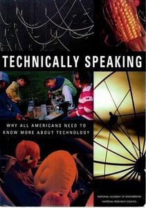 Education: Technically Speaking: Why All Americans Need To Know More About Technology by Greg Pearson