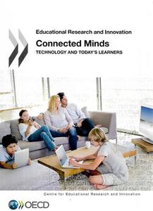 Education: Educational Research And Innovation Connected Minds Technology And Today's Learners: Technology And Today's Learners by Francesc Pedro