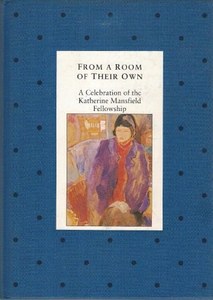 From A Room Of Their Own A Celebration Of The Katherine Mansfield Fellowship by &hellip;