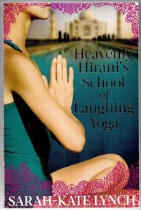 New Zealand Fiction: Heavenly Hirani's School of Laughing Yoga by Sarah-Kate Lynch