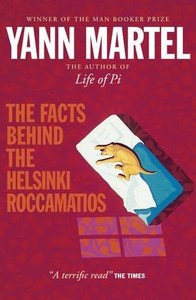 Fiction: The Facts Behind The Helsinki Roccamatios: And Other Stories by Yann Martel