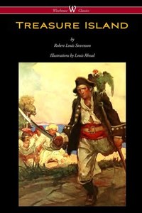 Classics: Treasure Island (Wisehouse Classics Edition - With Original Illustrations By Louis Rhead) by Robert Louis Stevenson