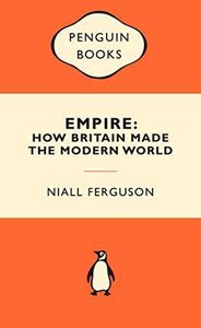 Classics: Empire: How Britain Made the Modern World by Niall Ferguson