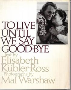 Life Cycle: To Live Until We Say Goodbye by Elisabeth Kubler-Ross