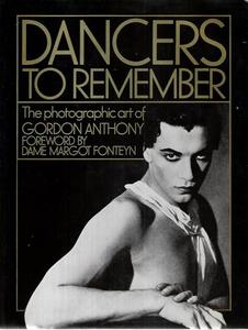 Art: Dancers To Remember The Photographic Art Of Gordon Anthony by Gordon Anthony
