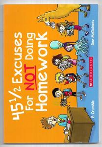 Childrens: 45 1/2 Excuses For Not Doing Homework by P. Crumble and Dan McGuiness