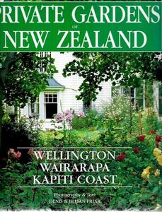 Gardening: Private Gardens of New Zealand: Wellington, Wairarapa, Kapiti Coast by Denis Friar and Jillian Friar