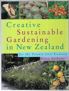 Gardening: Creative Sustainable Gardening In New Zealand by Diana Anthony