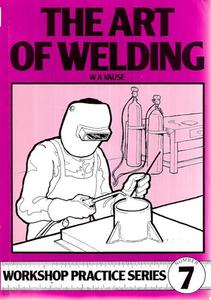 Hobby Crafts: The Art Of Welding (Workshop Practice Series 7) by W. A. Vause