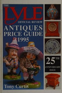 Hobby Crafts: The Lyle Official Review Antiques Price Guide, 1995 by Tony Curtis