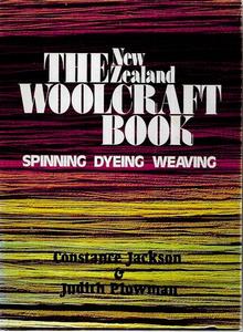 The New Zealand Woolcraft Book: Spinning, Weaving And Dyeing by Constance Jackso&hellip;