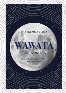 Wawata - Moon Dreaming Daily Wisdom Guided By Hina, The Maori Moon by Hinemoa Elder