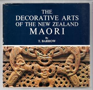 Maori: Decorative Arts of the New Zealand Maori by Tui Barrow