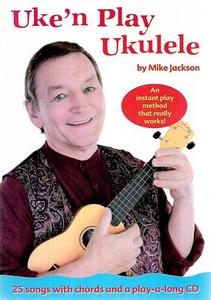 Uke'n Play Ukulele by Mike Jackson