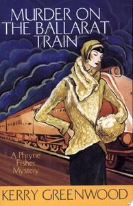 Mysteries: Murder On The Ballarat Train by Kerry Greenwood