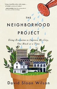 The Neighborhood Project Using Evolution To Improve My City, One Block At A Time&hellip;