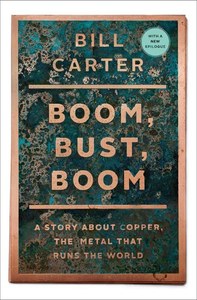 Non Fiction: Boom, Bust, Boom A Story About Copper, The Metal That Runs The World by Bill Carter