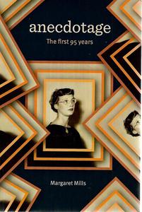Nz Bio: Anecdotage: The First 95 Years by Margaret Mills