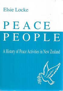 Peace People: A History Of Peace Activities In New Zealand by Elsie Locke