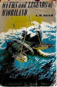 Nz Non Fiction: Myths And Legends Of Maoriland by A.W. Reed