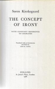 The Concept Of Irony, With Constant Reference To Socrates by Soren Kierkegaard