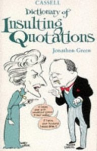 Cassell Dictionary Of Insulting Quotations by Jonathon Green