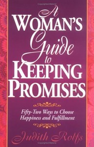 A Woman's Guide To Keeping Promises Fifty-Two Ways To Choose Happiness And &hellip;
