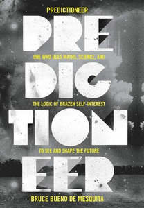 Science And Mathematics: Predictioneer by Bruce Bueno de Mesquita