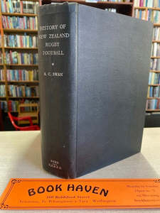 Sport: History Of New Zealand Rugby Football 1870-1945 by Arthur Cameron Swan