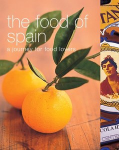 The Food Of Spain: A Journey For Food Lovers by Vicky Harris