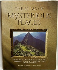Mythology: The Atlas Of Mysterious Places by Jennifer Westwood