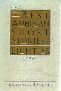Short Stories: The Best American Short Stories Of The Eighties by Shannon Ravenel