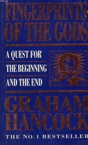 Fingerprints Of The Gods: A Quest For The Beginning And The End by Graham Hancock